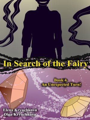 cover image of In Search of the Fairy. Book 4. an Unexpected Turn!